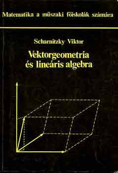 Vektorgeometria és lineáris algebra - Dr. Scharnitzky Viktor