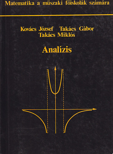 Analízis (Matematika a műszaki főiskolák számára) - Kovács József; Takács Gábor; Takács Miklós