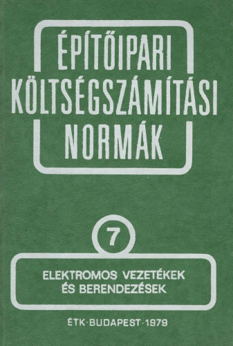 Építőipari költségszámítási normák 7. kötet Elektromos vezetékek és .. - Építésgazdálkodási és Szervezési Intézet