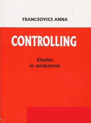 Controlling - Elmélet és módszertan - Francsovics Anna