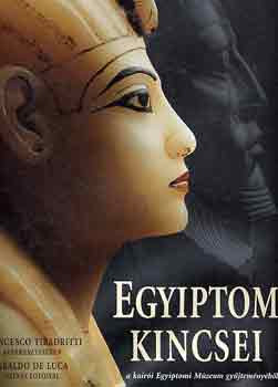 Egyiptom kincsei a kairói Egyiptomi Múzeum gyűjteményéből - Tiradritti, F.-De Luca, A.
