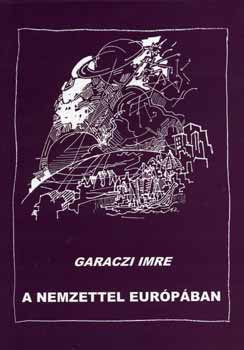 A nemzettel Európában - Garaczi Imre