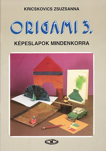Origami 3.: Képeslapok mindenkorra - Kricskovics Zsuzsanna