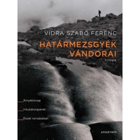 Határmezsgyék vándorai - Trilógia - Vidra Szabó Ferenc
