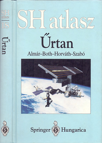 SH atlasz - Űrtan - Szabó Attila; Horváth András; Almár Iván; Dr. Both Előd