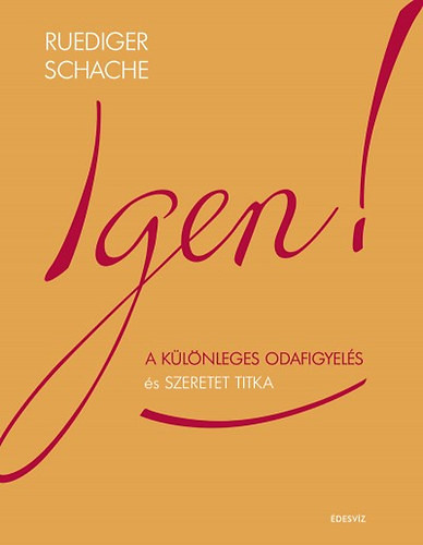 Igen! - A különleges odafigyelés és szeretet titka - Ruediger Schache