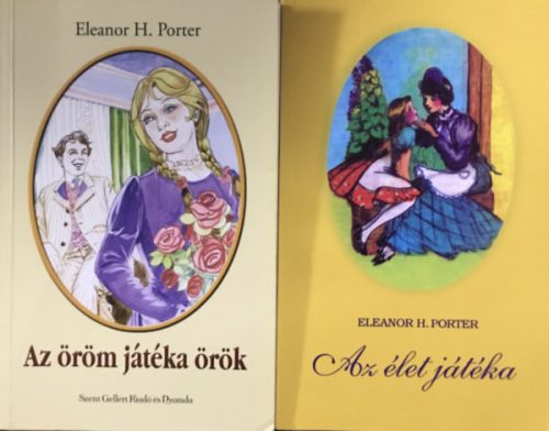 2 db Eleanor H. Porter könyv: Az élet játéka + Az öröm játéka örök - Eleanor H. Porter