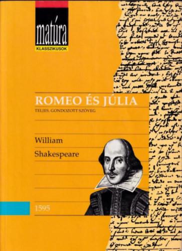 Romeo és Júlia (Matúra klasszikusok) - Teljes, gondozott szöveg - William Shakespeare