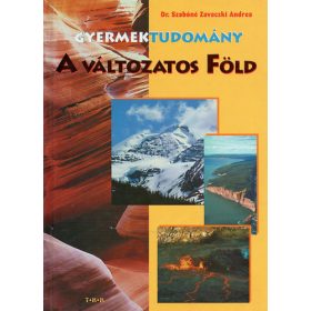   A változatos föld- Gyermektudomány - Dr. Szabóné Zavaczki Andrea