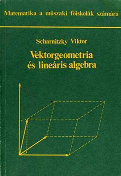 Vektorgeometria és lineáris algebra - Dr. Scharnitzky Viktor