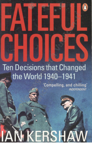 Fateful Choices-Ten Decisions That Changed The World 1940-41 - Ian Kershaw