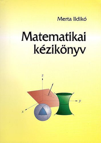 Matematikai kézikönyv általános- és középiskolások részére - Merta Ildikó