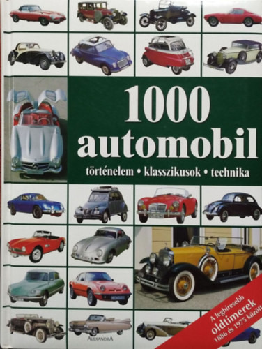 1000 automobil - Történelem, klasszikusok, technika - Kővári Sarolta (szerk.)