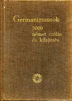 Germanizmusok: 5000 német szólás és kifejezés - Dr. Nádor Gabriella