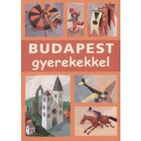   Budapest gyerekekkel - Mészáros Mária, Sós Judit, Farkas Zoltán