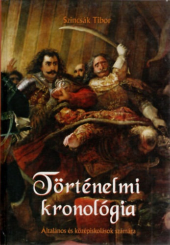 Történelmi kronológia - Szincsák Tibor