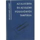 Az algebra és az elemi függvények tanítása - Dr. Molnár József