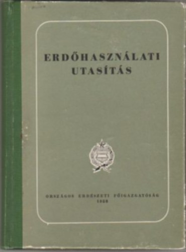Erdőhasználati utasítás - Holdampf Gyula (szerk.)