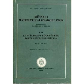   Műszaki matematikai gyakorlatok A.III.: Egyváltozós függvények... - Bajcsay Pál