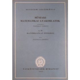   Műszaki matematikai gyakorlatok A.IV.: Határozatlan integrál - Fazekas Ferenc