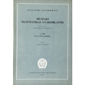   Műszaki matematikai gyakorlatok A.VIII.: Taylor-sorok - Fazekas Ferenc