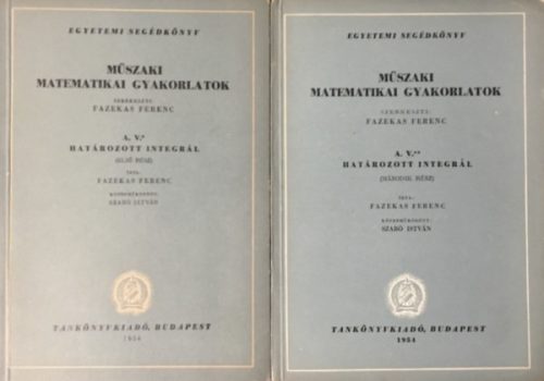 Műszaki matematikai gyakorlatok A. V. I-II. (Határozott integrál) - Fazekas Ferenc (szerk.)