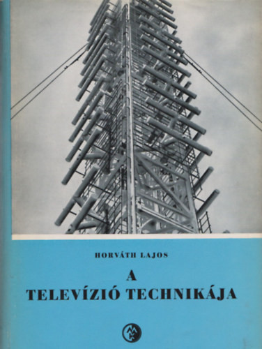 A televízió technikája - Horváth Lajos
