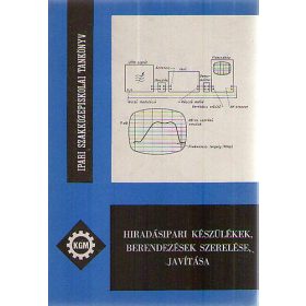   Híradásipari készülékek, berendezések szerelése, javítása - Bogár István; Peresztegi Éva