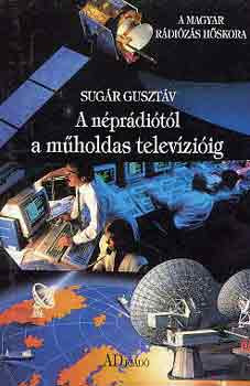 A néprádiótól a műholdas televízióig - Sugár Gusztáv
