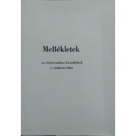   Mellékletek Klatsmányi Béla és Pintér István Elektronikus készülékek című tankönyvéhez -