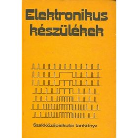   Elektronikus készülékek (Szakközépiskolai tankönyv) - Klatsmányi Béla; Pintér István