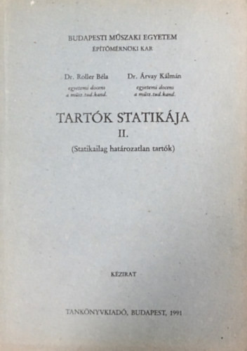 Tartók Statikája II. (Statikailag határozatlan tartók) - Kézirat - Dr. Roller Béla- Dr. Árvay Kálmán