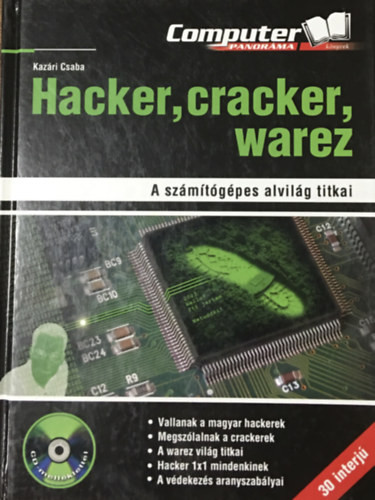 Hacker, cracker, warez (A számítógépes alvilág titkai) - Kazári Csaba