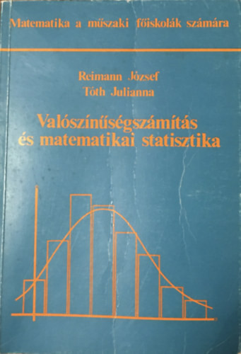 Valószínűségszámítás és matematikai statisztika (Reimann) - Reimann József; Tóth Julianna