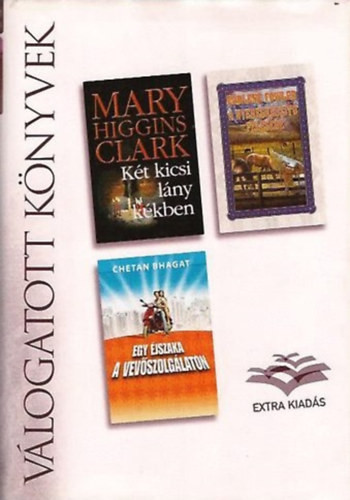 Válogatott könyvek - Két kicsi lány kékben, A nyeregkészítő felesége, Egy éjszaka a vevőszolgálaton - Reader's Digest, Mary Higgins Clark, Chetan Bhagat, Earlene Fowler