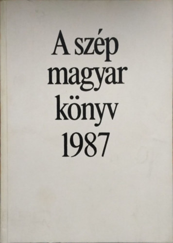 A szép magyar könyv 1987 - Morvay László (szerk.)