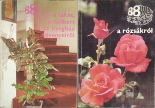 88 színes oldal... a lakás, a télikert és az üvegház növényeiről + ...a rózsákról (2 kötet) - Ács Emőke - Sulyok Mária