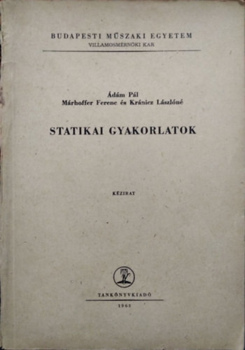 Statikai gyakorlatok - Ádám Pál - Márhoffer Ferenc - Kránicz Lászlóné