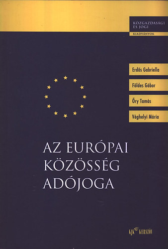 Az Európai Közösség adójoga - Erdős Gabriella; Földes Gábor; Őry Tamás; Véghelyi Mária