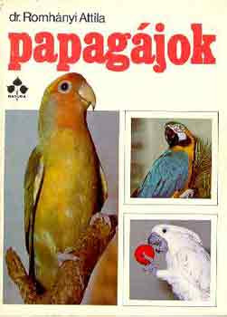 Papagájok - Dr. Romhányi Attila