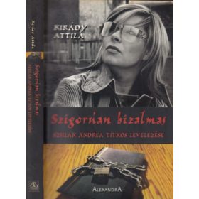   Szigorúan bizalmas - Szulák Andrea titkos levelezése - Kirády Attila