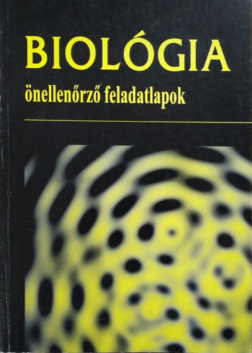 Biológia. Önellenőrző feladatlapok - Dr. Lantos Tibor Dr. Polgár Veronika