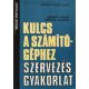 Kulcs a számítógéphez - Szervezés - Gyakorlat - Martin F. Wolters (szerk.)