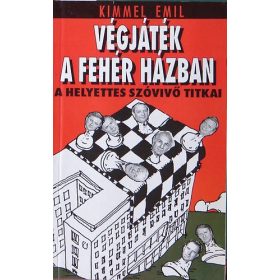   Végjáték a fehér házban-A helyettes szóvivbő titkai - Kimmel Emil