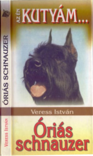 Óriás schnauzer (Az én kutyám...) - Veress István