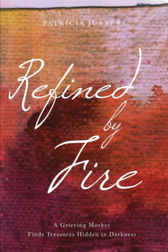 Refined by Fire - Patricia Juster