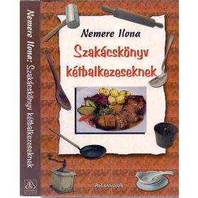 Szakácskönyv kétbalkezeseknek - Nemere Ilona