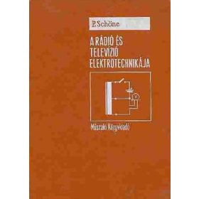 A rádió és televízió elektrotechnikája - Peter Schöne