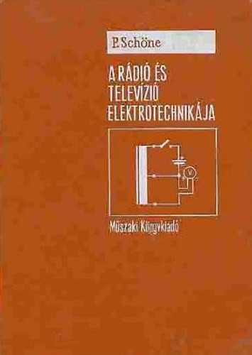 A rádió és televízió elektrotechnikája - Peter Schöne