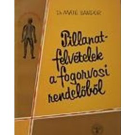   Pillanatfelvételek a fogorvosi rendelőből - Dr. Máté Sándor